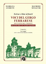 Voci del gergo ferrarese. Detti popolari, curiosità. Scrìvae e lèźar al fraréś. Mod ad dìr, uśànz e dó o tré pìlul ad gramàtica