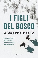 figli del bosco. L'avventura di due lupi alla scoperta della libertà