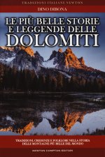più belle storie e leggende delle Dolomiti. Tradizioni, credenze e folklore nella storia delle montagne più belle del mondo