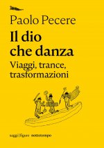 dio che danza. Viaggi, trance, trasformazioni