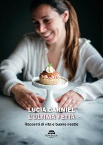 ultima fetta. Racconti di vita e buone ricette