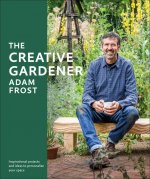 The Creative Gardener: Inspiration and Advice to Create the Space You Want