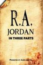 R. A. Jordan In Three Parts