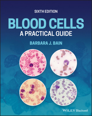 Blood Cells: A Practical Guide, Sixth Edition