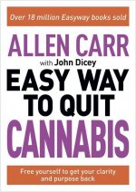Allen Carr: The Easy Way to Quit Cannabis: Regain Your Drive, Health and Happiness