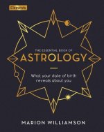 The Essential Book of Astrology: What Your Date of Birth Reveals about You