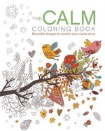 The Calm Coloring Book: Beautiful Images to Soothe Your Cares Away