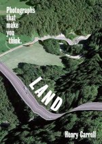 LAND: Photographs That Make You Think