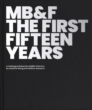 MB&F: The First Fifteen Years: A Catalogue Raisonne