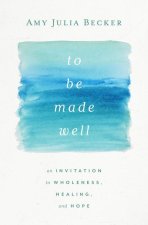 To Be Made Well