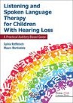 Listening and Spoken Language Therapy for Children With Hearing Loss: A Practical Auditory-Based Guide