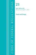 Code of Federal Regulations, Title 21 Food and Drugs 300-499, Revised as of April 1, 2021