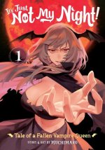 It's Just Not My Night: Tale of a Fallen Vampire Queen Vol. 1