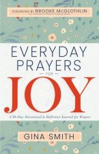 Everyday Prayers for Joy: A 30-Day Devotional & Reflective Journal for Women