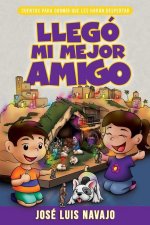 Llegó Mi Mejor Amigo: Cuentos Para Dormir Que Les Harán Despertarvolume 2