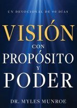 Visión Con Propósito Y Poder: Un Devocional de 90 Días