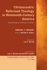 Christocentric Reformed Theology in Nineteenth-Century America
