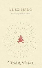 El Exiliado: Para Todos Los Que Buscan Paz Y Libertad