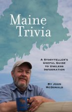 Maine Trivia: A Storyteller's Useful Guide to Useless Information