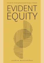 Evident Equity: A Guide for Creating Systemwide Change in Schools