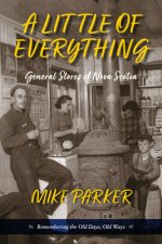 A Little of Everything: General Stories of Nova Scotia- Remembering the Old Days, Old Ways