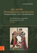 250 Jahre Stammbuchgeschichte. Inskriptionen und Bildschmuck
