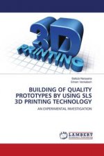BUILDING OF QUALITY PROTOTYPES BY USING SLS 3D PRINTING TECHNOLOGY