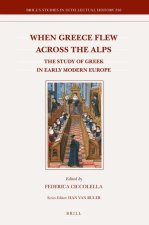 When Greece Flew Across the Alps: The Study of Greek in Early Modern Europe