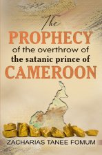 Prophecy of The Overthrow of The Satanic Prince of Cameroon