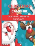 Christmas Campfire-Would You Rather Be Questions?