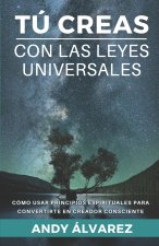 Tu Creas con las Leyes Universales