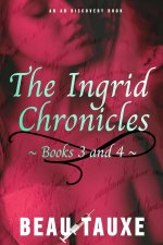 Ingrid Chronicles - Books 3 and 4