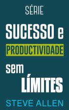 Serie Sucesso e produtividade sem limites