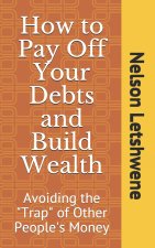 How to Pay Off Your Debts and Build Wealth