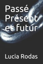 Passe Present et futur