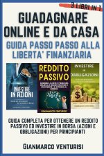 Guadagnare Online E Da Casa - Guida Passo Passo Alla Liberta' Finanziaria