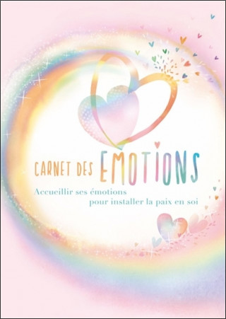 Carnet des émotions - Accueillir ses émotions pour installer la paix en soi