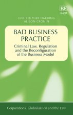 Bad Business Practice - Criminal Law, Regulation and the Reconfiguration of the Business Model