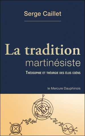 La tradition martinésiste - Théosophie et théurgie des élus coëns