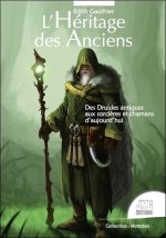 L'Héritage des Anciens - Des Druides antiques aux sorcières et chamanes d'aujourd'hui