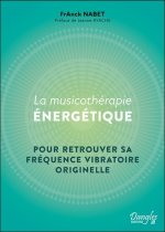 LA MUSICOTHERAPIE ENERGETIQUE - POUR RETROUVER SA FREQUENCE VIBRATOIRE ORIGINELLE
