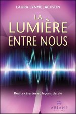 La Lumière entre nous - Récits célestes et leçons de vie