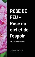 Rose de Feu, Rose du ciel et de l'espoir (couv. Rigide)