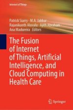 Fusion of Internet of Things, Artificial Intelligence, and Cloud Computing in Health Care