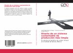 Dise?o de un sistema sustentable de producción más limpia