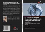 La conoscenza della visione del mondo nella creazione letteraria e artistica