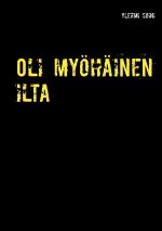 Oli myoehainen ilta