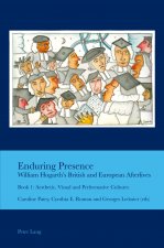 Enduring Presence: William Hogarth's British and European Afterlives