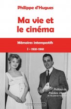 Ma vie et le cinéma - I 1931-1981