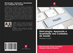 Metrologia: Apoiando a Qualidade nos Cuidados de Saúde